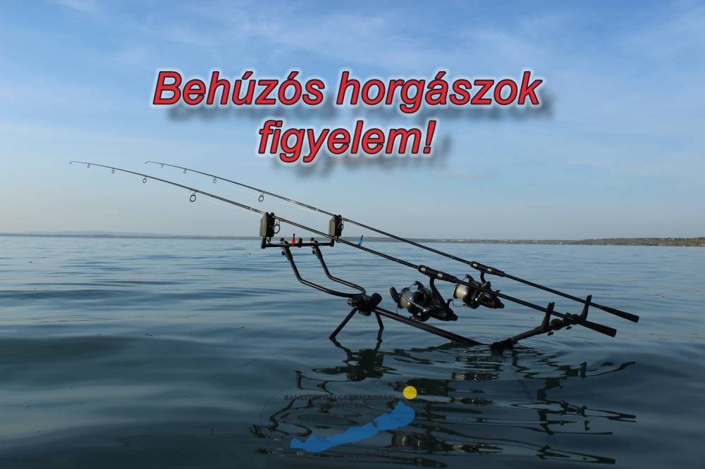BEHÚZÓS HORGÁSZOK FIGYELEM!